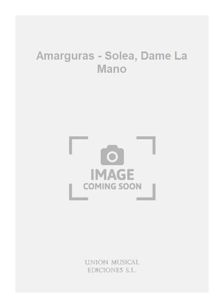 Amarguras - Solea, Dame La Mano